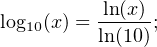 log10(x) = ln(x-);
          ln(10)
