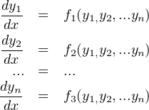 dy1
dx-  =  f1(y1,y2,...yn)
dy2
dx-  =  f2(y1,y2,...yn)
 ... =  ...
dyn
dx   =  f3(y1,y2,...yn)
